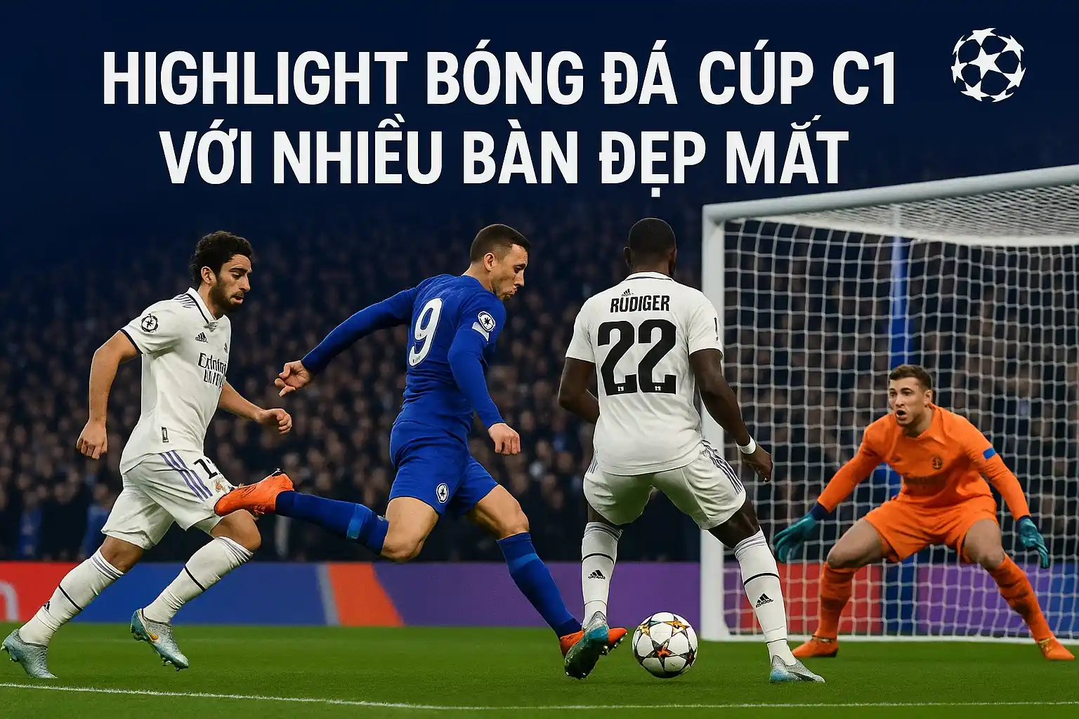 Highlight bóng đá cúp C1 với nhiều bàn đẹp mắt