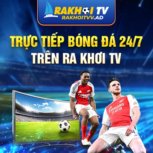 RakhoiTV Trực tiếp bóng đá 24/7 trên Ra Khơi TV